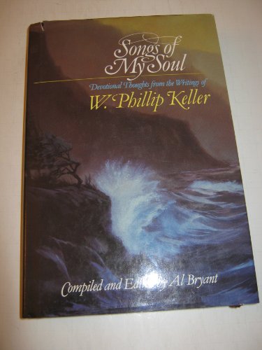 Beispielbild fr Songs of My Soul: Devotional Thoughts from the Writings of W. Phillip Keller zum Verkauf von Once Upon A Time Books