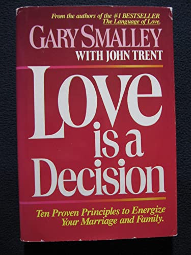 9780849907210: love is a Decision: Ten Proven Principles to Energize Your Marriage and Family