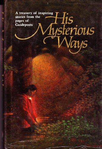 Stock image for His Mysterious Ways: A Treasury of Inspiring Stories from the Pages of Guideposts for sale by Orion Tech