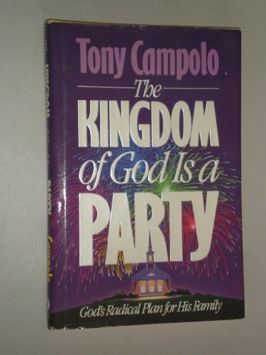 Beispielbild fr The Kingdom of God is a Party: God's Radical Plan for His Family zum Verkauf von SecondSale