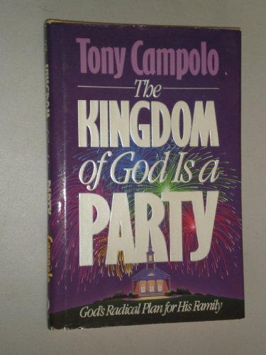 Imagen de archivo de The Kingdom of God is a Party: God's Radical Plan for His Family a la venta por SecondSale