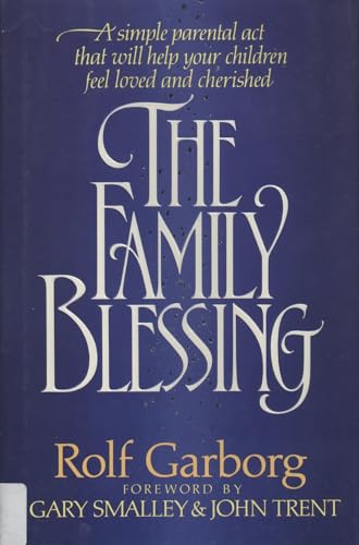 Beispielbild fr Family Blessing : A Simple Parental Act That Will Help Your Children Feel Loved and Cherished zum Verkauf von Better World Books