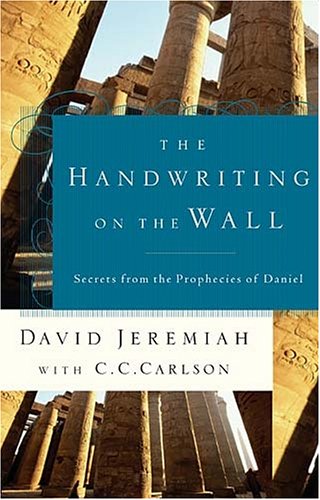 The Handwriting on the Wall (9780849907968) by David Jeremiah; C.C. Carlson