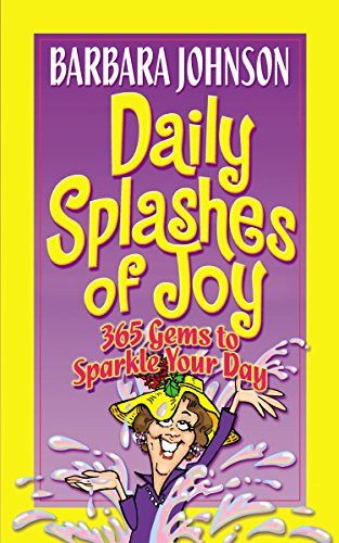 Imagen de archivo de Daily Splashes of Joy: 365 Gems to Sparkle Your Day (Johnson, Barbara) a la venta por SecondSale