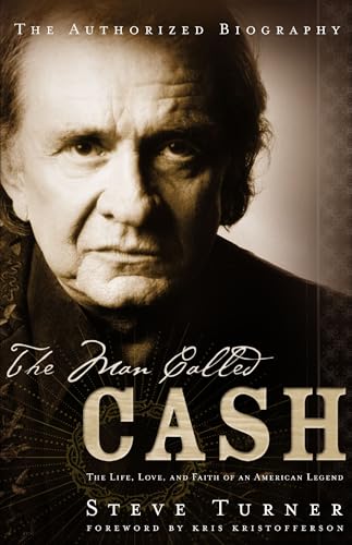 Imagen de archivo de The Man Called Cash: The Life, Love, and Faith of an American Legend a la venta por Gulf Coast Books