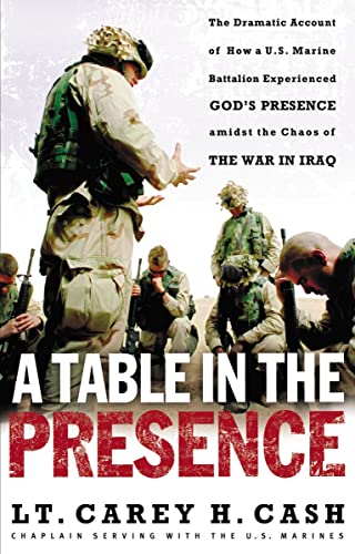 Beispielbild fr A Table in the Presence: The Dramatic Account of How a U.S. Marine Battalion Experienced God's Presence Amidst the Chaos of the War in Iraq zum Verkauf von SecondSale
