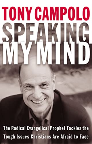 9780849908231: Speaking My Mind: The Radical Evangelical Prophet Tackles the Tough Issues Christians Are Afraid to Face