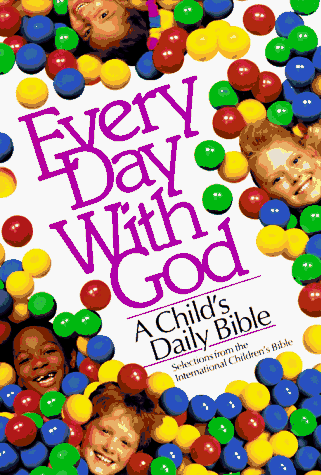 Stock image for Every Day With God: A Child's Daily Bible (Selections from the International Children's Bible) for sale by SecondSale