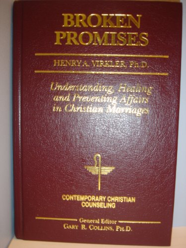 9780849908385: Broken Promises: Healing and Preventing Affairs in Christian Marriages (Contemporary Christian Counseling)