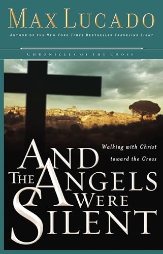 9780849908583: And the Angels Were Silent: Walking with Christ toward the Cross (Chronicles of the Cross)