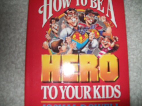 Beispielbild fr How to be a hero to your kids zum Verkauf von Wonder Book