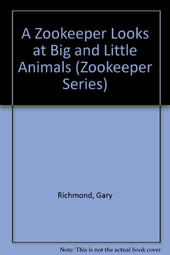 Imagen de archivo de A Zookeeper Looks at Big and Little Animals a la venta por ThriftBooks-Dallas