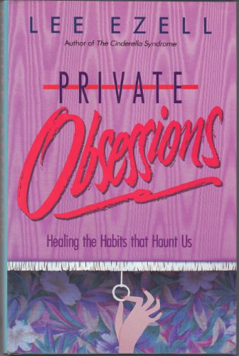 Beispielbild fr Private Obsessions: Healing the Habits That Haunt Us zum Verkauf von SecondSale