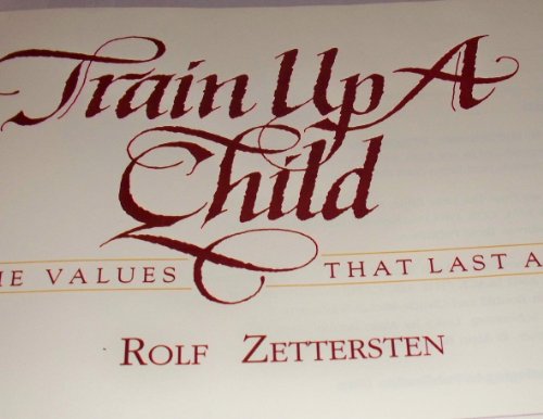 Stock image for TRAIN UP A CHILD, GIVING THE VALUES THAT LAST A LIFETIME for sale by mixedbag