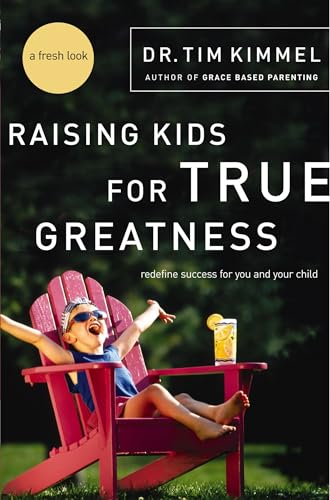 Imagen de archivo de Raising Kids for True Greatness: Redefine Success for You and Your Child a la venta por BooksRun