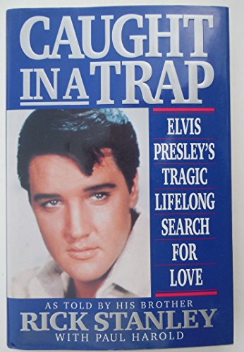 9780849909795: Caught in a Trap : Elvis Presley's Tragic Lifelong Search for Love