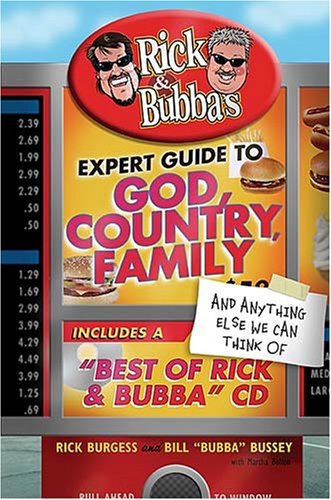 9780849909924: Rick & Bubba's Expert Guide to God, Country, Family & Anything Else We Can Think of