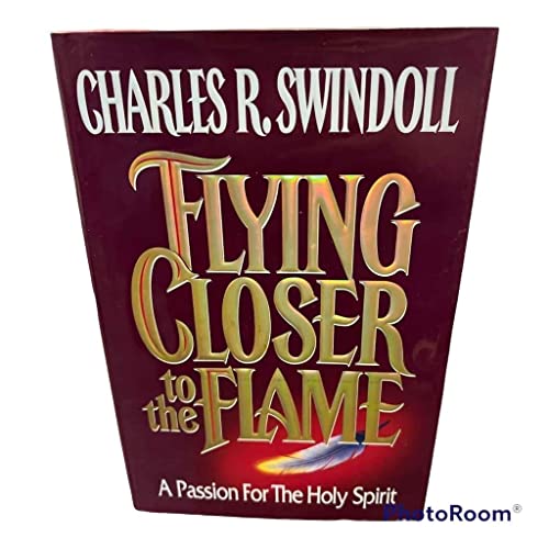 9780849910012: Flying Closer to the Flame: A Passion for the Holy Spirit