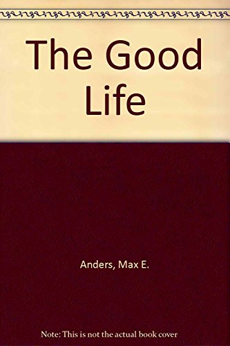 9780849910494: The Good Life