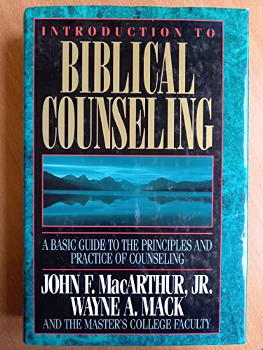 Introduction to Biblical Counseling (9780849910937) by MacArthur Jr., John F.; Mack, Wayne A.; Master's College Faculty