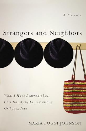 Beispielbild fr Strangers and Neighbors : What I Have Learned about Christianity by Living among Orthodox Jews zum Verkauf von Better World Books