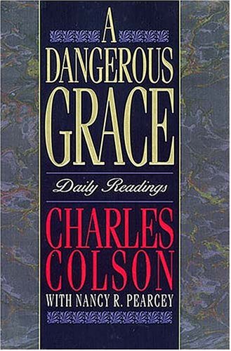 A Dangerous Grace: Daily Readings (9780849911712) by Colson, Charles