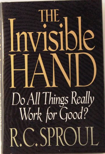 Stock image for The Invisible Hand: Do All Things Really Work for Good? for sale by WorldofBooks