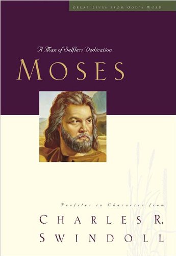 9780849913853: Moses: A Man of Sefless Dedication (Great Lives from God's Word S.)