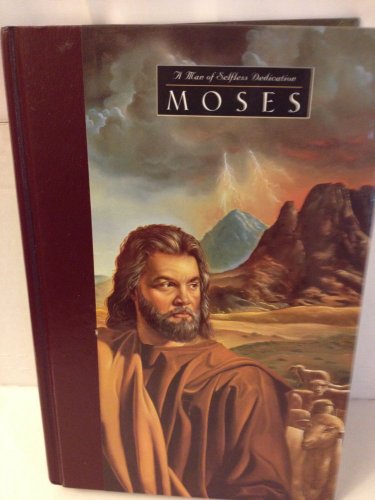 9780849913853: Moses: A Man of Selfless Dedication : Profiles in Character: A Man of Sefless Dedication