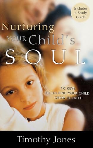 Stock image for Nurturing Your Child's Soul: 10 Keys to Helping Your Child Grow in Faith for sale by Wonder Book