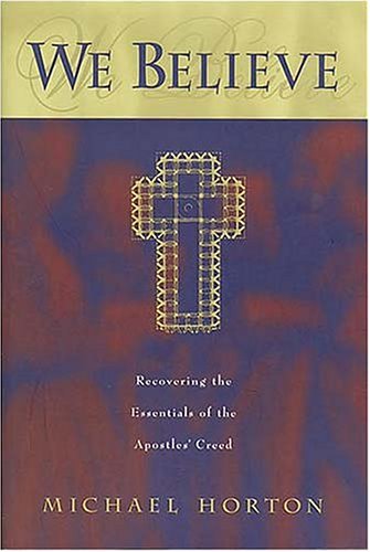 Stock image for We Believe: Recovering the Essentials of the Apostles Creed for sale by Blue Vase Books