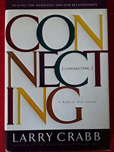 9780849914133: Connecting: Healing for Ourselves and Our Relationships a Radical New Vision