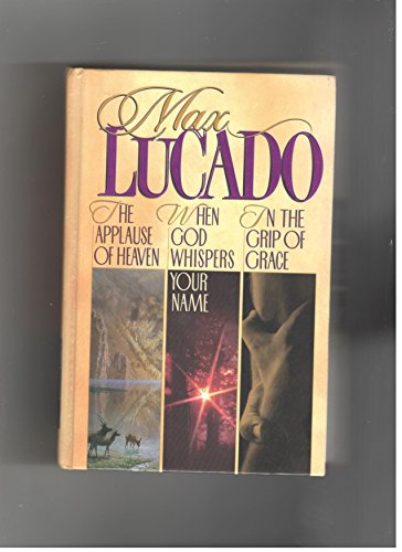 Stock image for Max Lucado 3 in 1 (The Applause of Heaven, When God Whispers Your Name, In the Grip of Grace) for sale by SecondSale