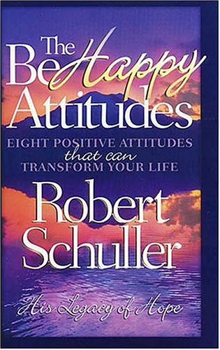 Stock image for The Be Happy Attitudes : Eight Positive Attitudes That Can Transform Your Life for sale by Better World Books