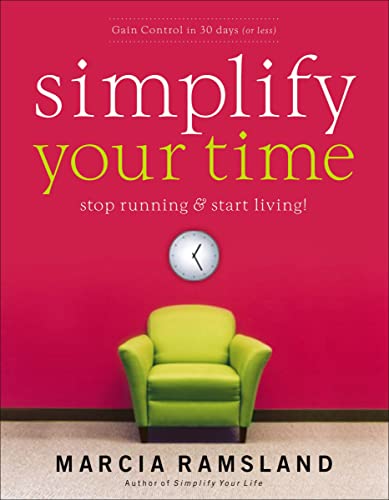 Beispielbild fr Simplify Your Time: Stop Running and Start Living! zum Verkauf von SecondSale
