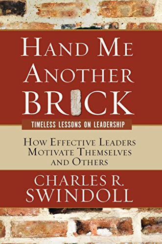 9780849914607: Hand Me Another Brick: Timeless Lessons on Leadership: Timeless Lessons on Leadership: How Effective Leaders Motivate Themselves and Others
