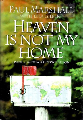 9780849914713: Heaven Is Not My Home: Learning to Live in God's Creation