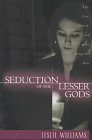 Beispielbild fr Seduction of the Lesser Gods zum Verkauf von Better World Books