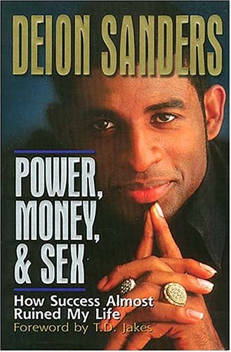 Power, Money & Sex: How Success Almost Ruined My Life (9780849914997) by Deion Sanders; Jim Nelson Black