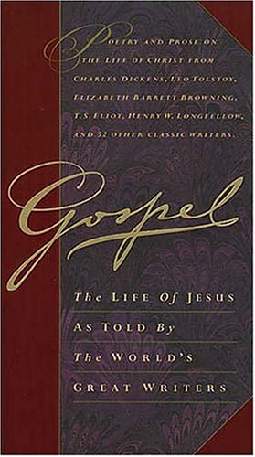 Imagen de archivo de Gospel: The Life of Jesus as Told by the World's Great Writers a la venta por ThriftBooks-Dallas