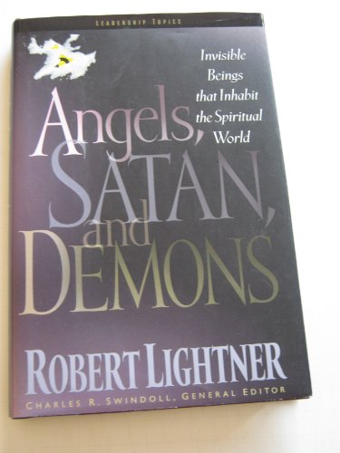 9780849915673: Angels, Satan and Demons (Swindoll Leadership Library) by Robert P. Lightner (1998-09-02)