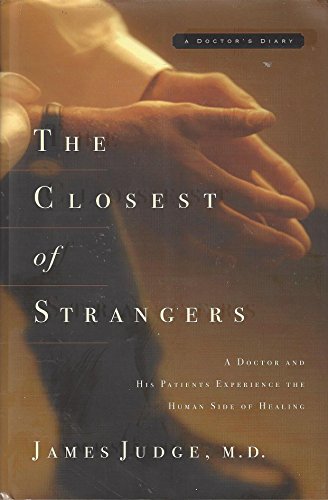 Beispielbild fr The Closest Of Strangers: A Doctor And His Patients Experience The Human Side Of Healing zum Verkauf von SecondSale