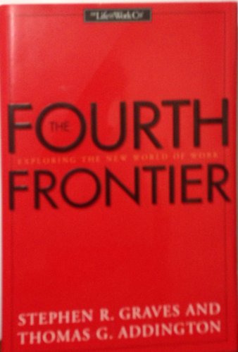 Imagen de archivo de The Fourth Frontier Exploring The New World Of Work a la venta por BookHolders