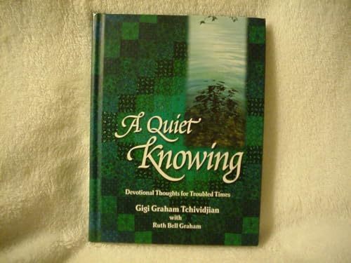 Stock image for A Quiet Knowing: Devotional Thoughts for Troubled Times for sale by Gulf Coast Books