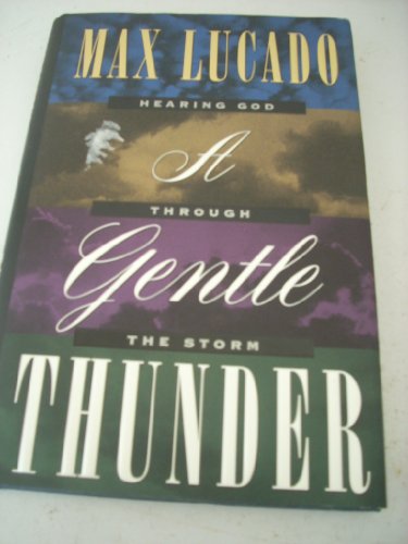Stock image for A Gentle Thunder: Hearing God Through the Storm for sale by Wonder Book