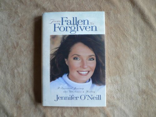 From Fallen to Forgiven: a Spiritual Journey Into Wholeness and Healing