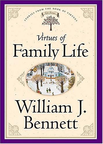 Virtues Of Family Life (9780849917165) by Bennett, William J.