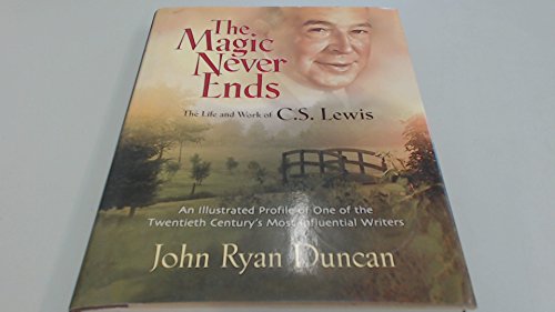 Stock image for The Magic Never Ends The Life And Works Of C.S. Lewis for sale by SecondSale