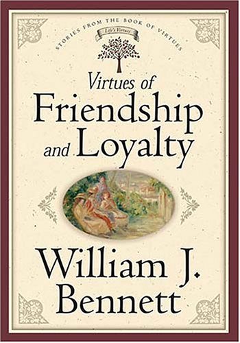 9780849917257: Virtues Of Friendship And Loyalty