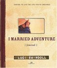 Stock image for I Married Adventure Journal: Daring to Live the Life You'Ve Dreamed for sale by SecondSale